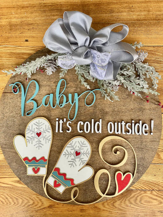 Baby it's Cold Outside round wood sign